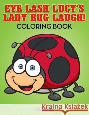 Eye Lash Lucy's Lady Bug Laugh! Coloring Book Creative Playbooks 9781683237532 Creative Playbooks - książka