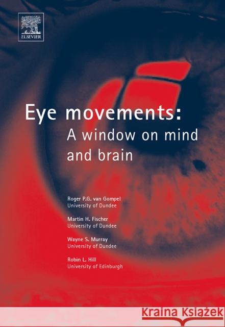 Eye Movements : A Window on Mind and Brain Roger P. G. Va Martin H. Fischer Wayne S. Murray 9780080449807 Elsevier Science - książka