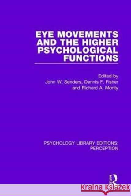 Eye Movements and the Higher Psychological Functions John W. Senders Dennis F. Fisher Richard A. Monty 9781138219755 Routledge - książka