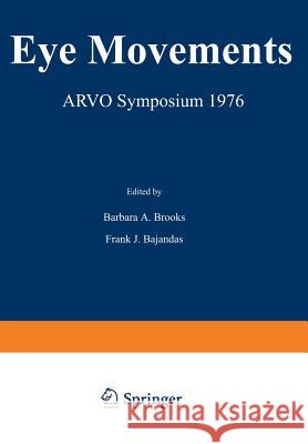 Eye Movements: Arvo Symposium 1976 Brooks, B. 9781468424263 Springer - książka