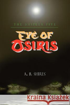 Eye of Osiris: The Shipley Five A B Shires 9781934925140 Strategic Book Publishing - książka