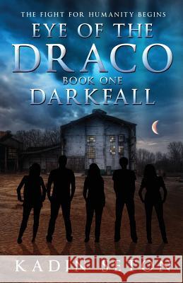 Eye of the Draco: Darkfall Kadin Seton 9780989718400 Kadin Seton - książka