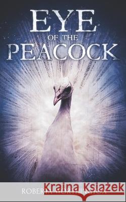 Eye of the Peacock Roberta Worthington 9781945994289 Tannhauser Press - książka