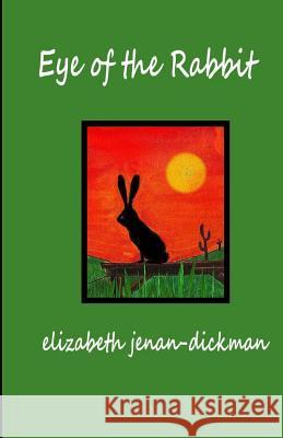 EYE of the RABBIT Jenan-Dickman, Elizabeth 9781463689155 Createspace - książka