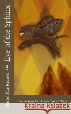 Eye of the Sphinx: An Immortal Guardian Story Sharon Kae Reamer 9781495962318 Createspace - książka