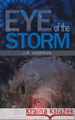 Eye of the Storm J R Johnson   9781480812864 Archway Publishing - książka