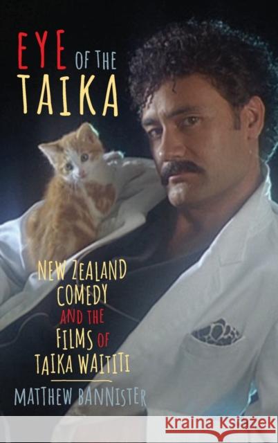 Eye of the Taika: New Zealand Comedy and the Films of Taika Waititi Matthew Bannister 9780814345320 Wayne State University Press - książka