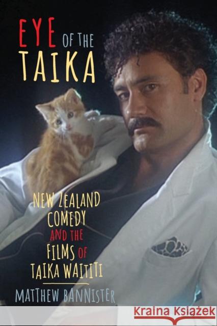 Eye of the Taika: New Zealand Comedy and the Films of Taika Waititi Matthew Bannister 9780814345337 Wayne State University Press - książka