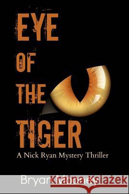 Eye of the Tiger: A Nick Ryan Mystery Thriller Bryan Mooney Nicholas Patterson James Sparks 9781502764874 Createspace - książka