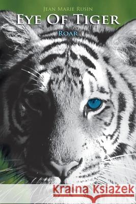 Eye of Tiger: Roar Rusin, Jean Marie 9781491838785 Authorhouse - książka