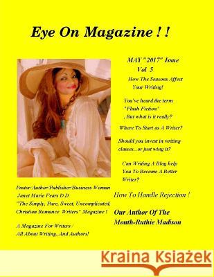 Eye On Magazine Vol: 5 May Issue 2017: A Magazine For Writers! Pastor Janet Marie Fears 9781545509418 Createspace Independent Publishing Platform - książka