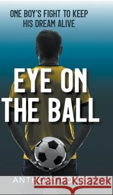 Eye on the Ball Anthony Potts 9781800315501 New Generation Publishing - książka