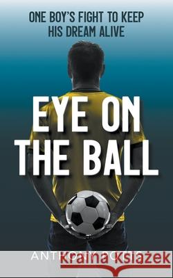 Eye on the Ball Anthony Potts 9781800315518 New Generation Publishing - książka