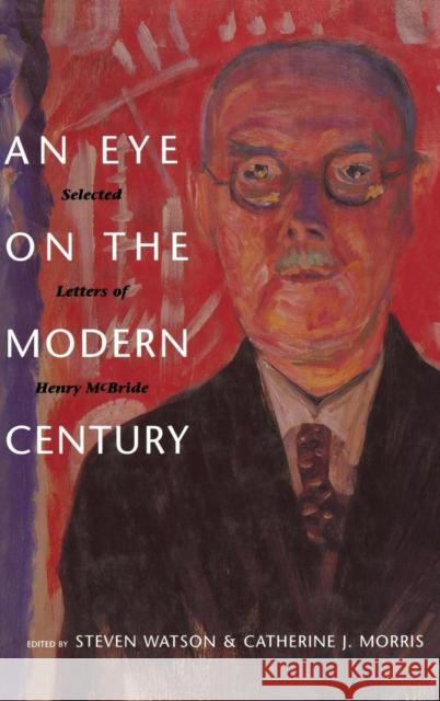 Eye on the Modern Century: Selected Letters of Henry McBride McBride, Henry 9780300083262 Yale University Press - książka
