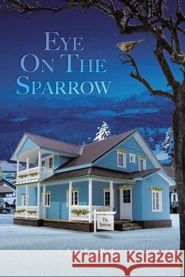 Eye On The Sparrow Amy Lee Bailes 9781098038038 Christian Faith Publishing, Inc - książka