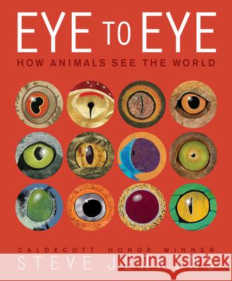 Eye to Eye: How Animals See the World Steve Jenkins 9780547959078 Hmh Books for Young Readers - książka