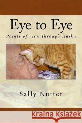Eye to Eye: Points of view through Haiku Nutter, Sally 9781523388486 Createspace Independent Publishing Platform - książka