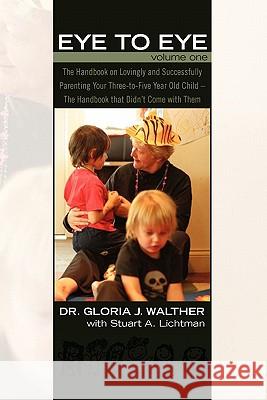 Eye to Eye Volume 1 Dr Gloria J. Walther Stuart A. Lichtman 9781439273494 Createspace - książka