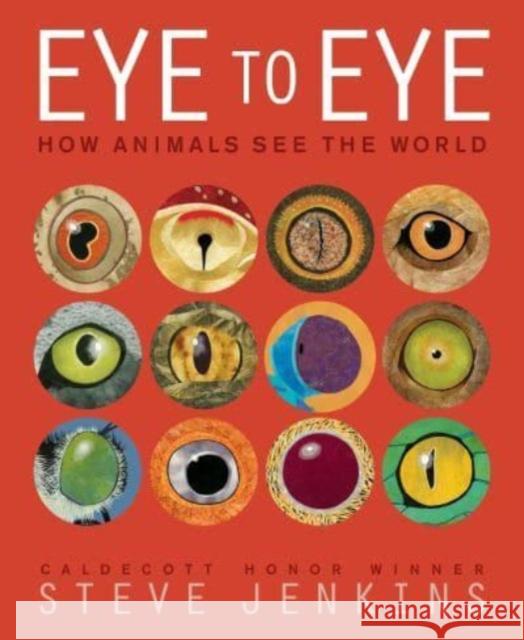 Eye to Eye/How Animals See the World: How Animals See the World Steve Jenkins 9780063341586 HarperCollins Publishers Inc - książka