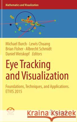 Eye Tracking and Visualization: Foundations, Techniques, and Applications. Etvis 2015 Burch, Michael 9783319470238 Springer - książka