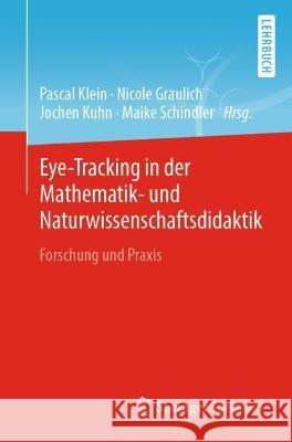 Eye-Tracking in Der Mathematik- Und Naturwissenschaftsdidaktik: Forschung Und Praxis Pascal Klein Nicole Graulich Jochen Kuhn 9783662632130 Springer Spektrum - książka