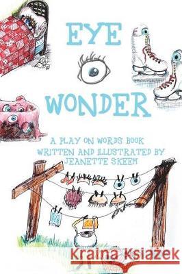 Eye Wonder Jeanette Skeem 9781983849046 Createspace Independent Publishing Platform - książka