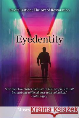 Eyedentity: Revitalization; The Art of Restoration Moses Elisha Johnson 9781637697603 Trilogy Christian Publishing - książka