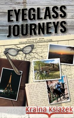 Eyeglass Journeys: A whimsical tale of truth, fiction, and fantasy Susan Ward Delaurentis 9781936885343 Many Seasons Press - książka