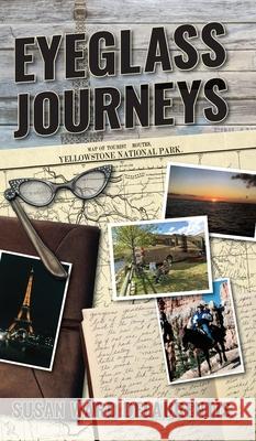 Eyeglass Journeys: A whimsical tale of truth, fiction, and fantasy Susan Ward Delaurentis 9781936885381 Many Seasons Press - książka