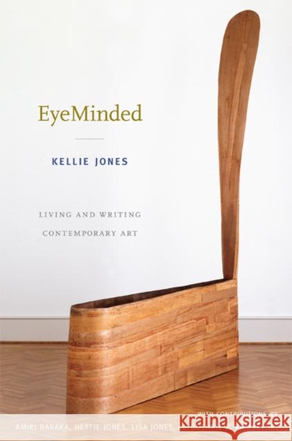 Eyeminded: Living and Writing Contemporary Art Jones, Kellie 9780822348610 Duke University Press Books - książka