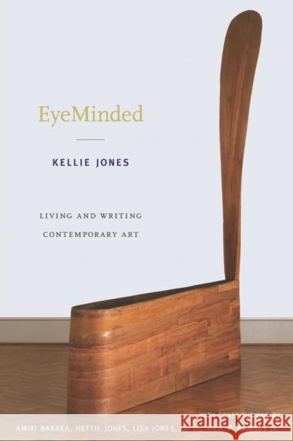 EyeMinded: Living and Writing Contemporary Art Jones, Kellie 9780822348733  - książka