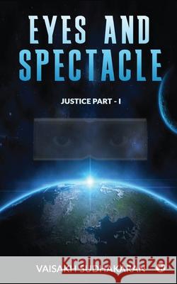 Eyes and Spectacle: Justice Part - I Vaisakh Sudhakaran 9781649517104 Notion Press - książka