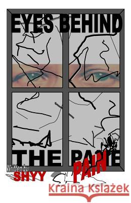 Eyes Behind The Pane/Pain Shyy 9781511407779 Createspace - książka