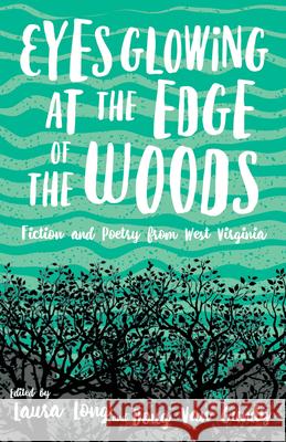Eyes Glowing at the Edge of the Woods: Fiction and Poetry from West Virginia Laura Long Doug Va 9781943665549 Vandalia Press - książka