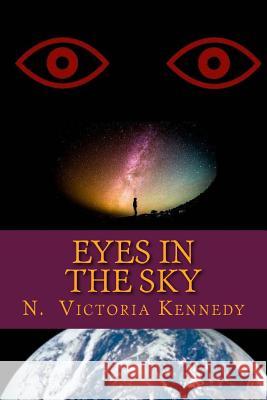 Eyes in the Sky N. Victoria Kennedy 9781537128764 Createspace Independent Publishing Platform - książka