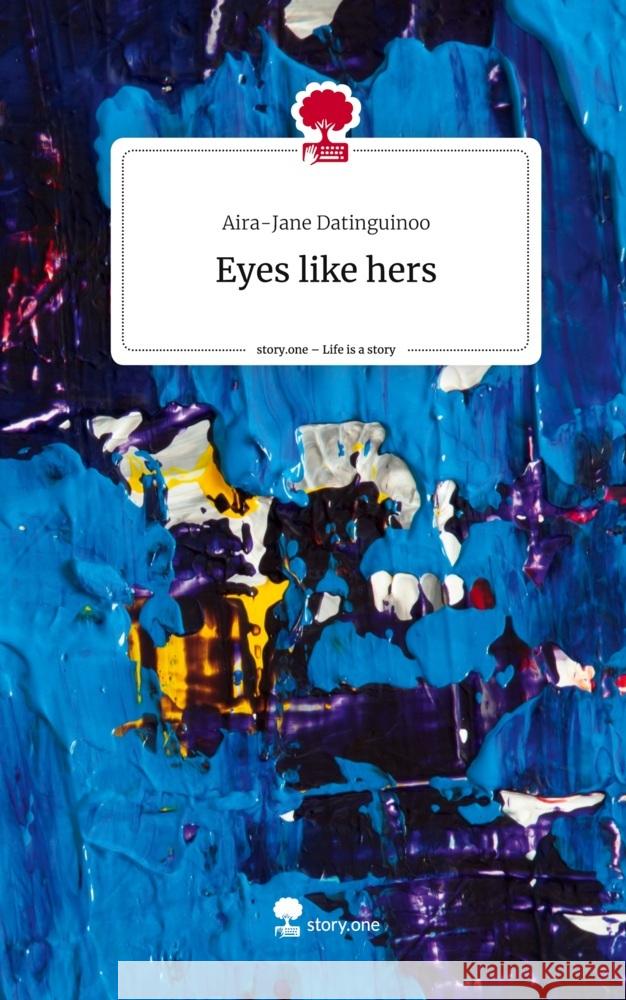 Eyes like hers. Life is a Story - story.one Datinguinoo, Aira-Jane 9783710879012 story.one publishing - książka