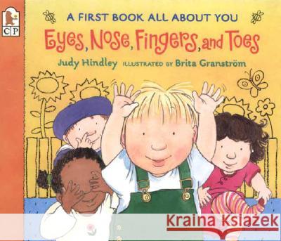 Eyes, Nose, Fingers, and Toes: A First Book All about You Judy Hindley Brita Granstrom 9780763617080 Candlewick Press (MA) - książka
