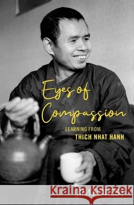 Eyes of Compassion: Living with Thich Nhat Hanh Jim Forest 9781626984240 Orbis Books (USA) - książka