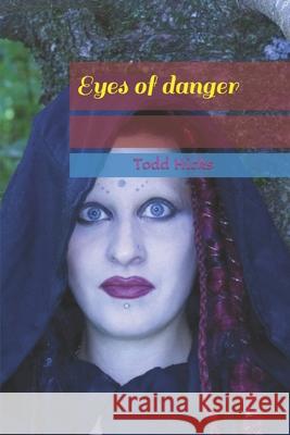 Eyes of danger Todd Hicks 9781651504048 Independently Published - książka