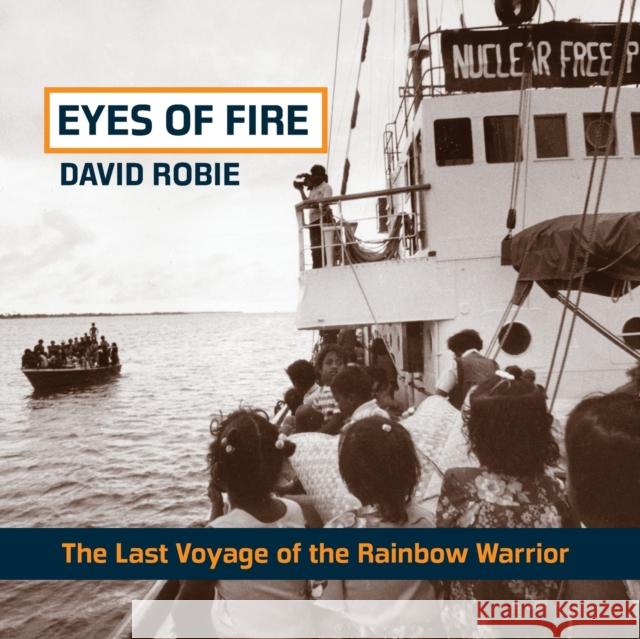 Eyes of Fire: The Last Voyage of the Rainbow Warrior Robie, David 9781877484285 Little Island Press - książka