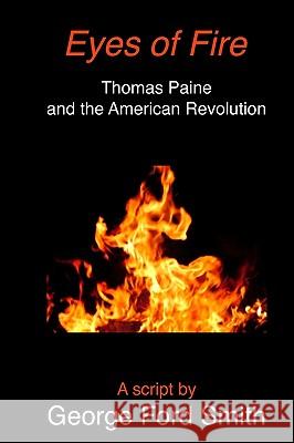 Eyes of Fire: Thomas Paine and the American Revolution George Ford Smith 9781450537711 Createspace - książka