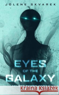 Eyes of the Galaxy Jeff Goeson Sarabeth Houser Jolene Skvarek 9781091591400 Independently Published - książka