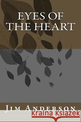 Eyes of the Heart Jim Anderson 9781491273005 Createspace - książka