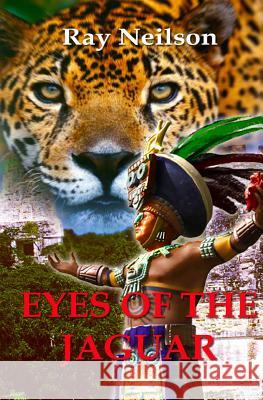 Eyes of the Jaguar Ray Neilson 9781463725228 Createspace - książka