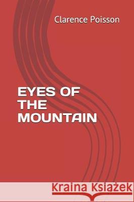 Eyes of the Mountain Clarence Poisson 9781697045420 Independently Published - książka
