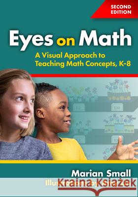 Eyes on Math: A Visual Approach to Teaching Math Concepts Marian Small Amy Lin 9780807787168 Teachers College Press - książka