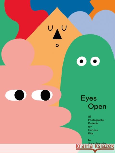 Eyes Open: 23 Photography Ideas for Curious Kids Susan Meiselas 9781597114691 Aperture - książka