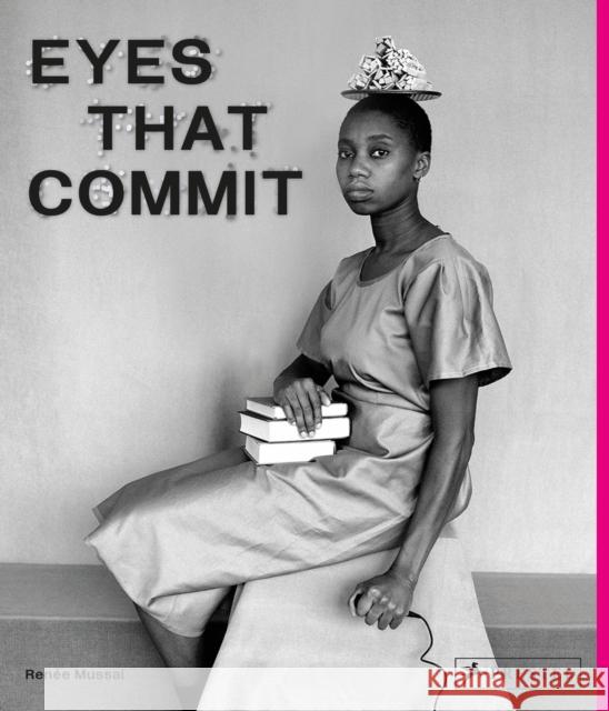Eyes That Commit: Black Women and Non-Binary Photographers: A Visual Survey Renee Mussai 9783791389271 Prestel - książka