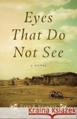Eyes That Do Not See Kent B Kearney   9798987609002 Grandpa's Publishing - książka