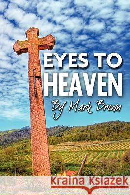 Eyes to Heaven Mark Brown 9781456453688 Createspace - książka